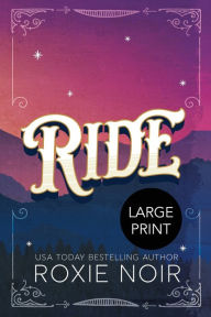 Title: Ride (Large Print): A Cowboy Romance, Author: Roxie Noir
