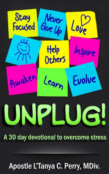 Unplug!: A 30-Day Devotional To Overcome Stress