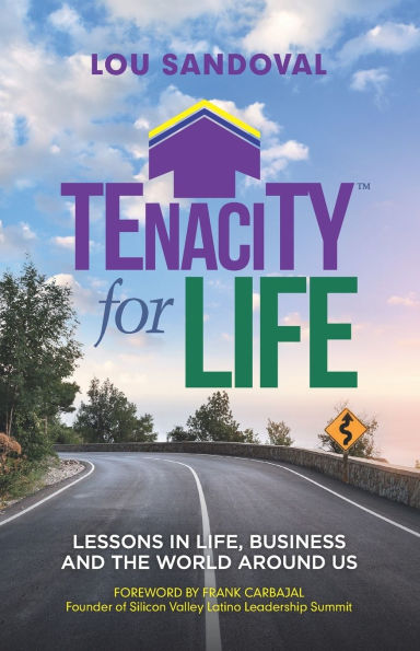 Tenacity For Life: Lessons in Life, Business, and the World Around Us