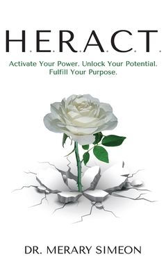 H.E.R.A.C.T.: Activate Your Power. Unlock Your Potential. Fulfill Your Purpose.