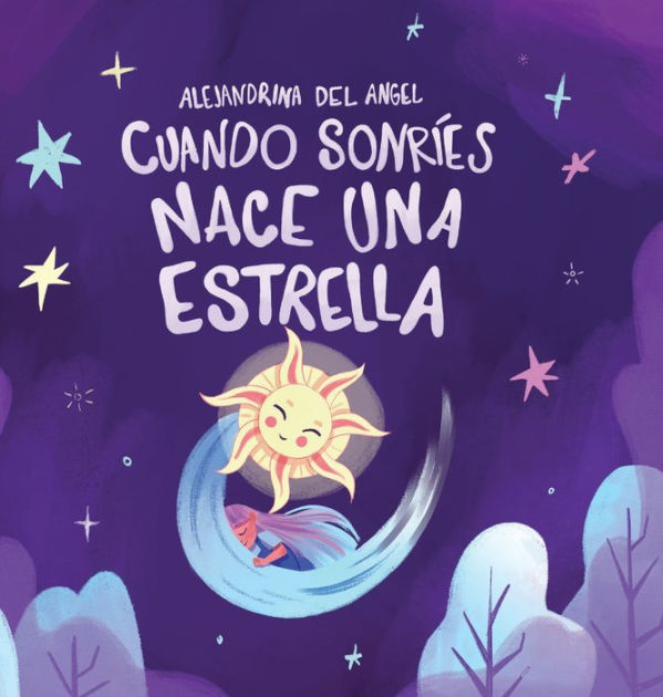 Cuando Sonríes Nace Una Estrella by Alejandrina Del Angel, Hardcover ...