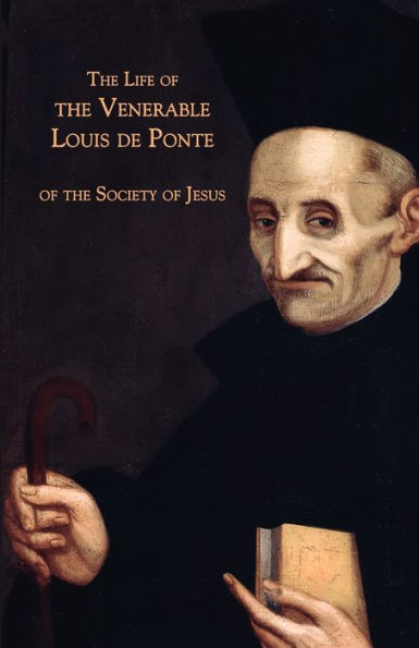 the Life of Venerable Louis de Ponte Society Jesus