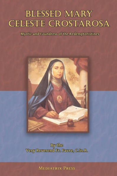 Blessed Mary Celeste Crostarosa: A Great Mystic of the Eighteenth Century