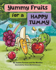 Title: Yummy Fruits for a Happy Tummy, Author: Jeanne Fortune