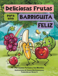 Title: Deliciosas Frutas para una Barriguita Feliz, Author: Jeanne Fortune