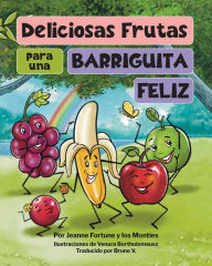 Title: Deliciosas Frutas para una Barriguita Feliz, Author: Jeanne Fortune