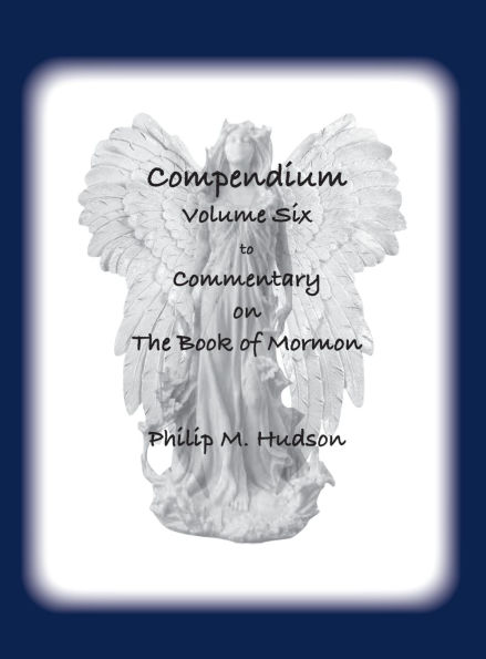 Compendium Volume Six: to Commentary on The Book of Mormon