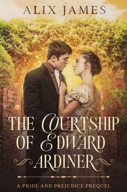 The Courtship of Edward Gardiner: A Pride and Prejudice Prequel