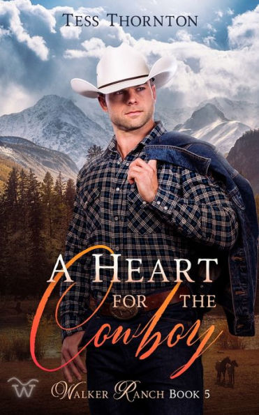 A Heart for the Cowboy: Walker Ranch Book 5