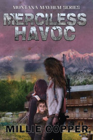 Title: Merciless Havoc: Montana Mayhem Book 3 America's New Apocalypse, Author: Millie Copper