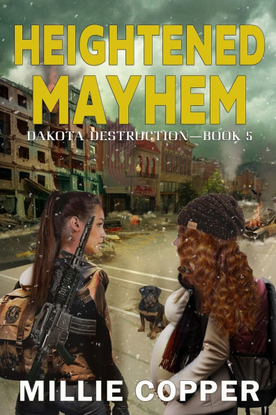 Heightened Mayhem: Dakota Destruction Book 5 America's New Apocalypse