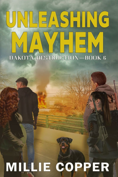 Unleashing Mayhem: Dakota Destruction Book 6 America's New Apocalypse
