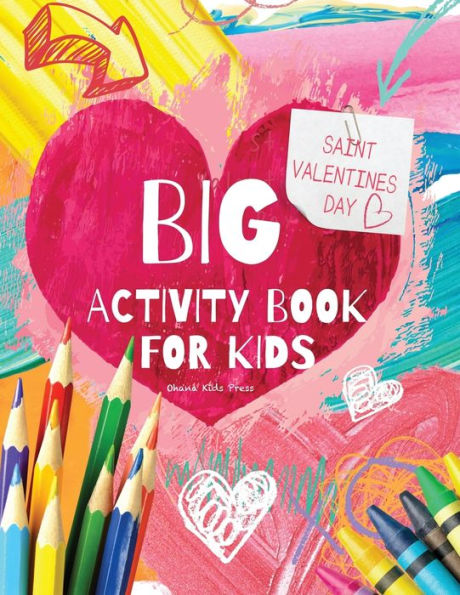 BIG Saint Valentine's Day Activity Book for Kids: 50+ Full-Color Games, Puzzle Activities, and Coloring Book for Toddlers and Preschoolers Ages 2-6, 8.5x11 inches