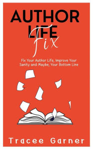 Title: Author Life Fix, Author: Tracee Garner