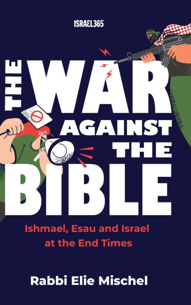 the War Against Bible: Ishmael, Esau and Israel at End Times