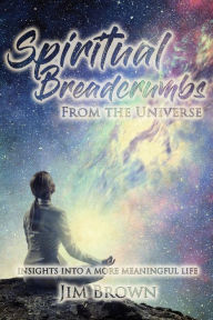 Title: Spiritual Breadcrumbs from the Universe, Author: Jim Brown