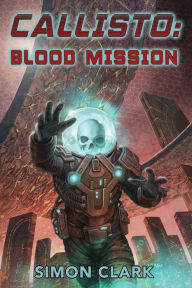 Title: Callisto: Blood Mission, Author: Simon Clark