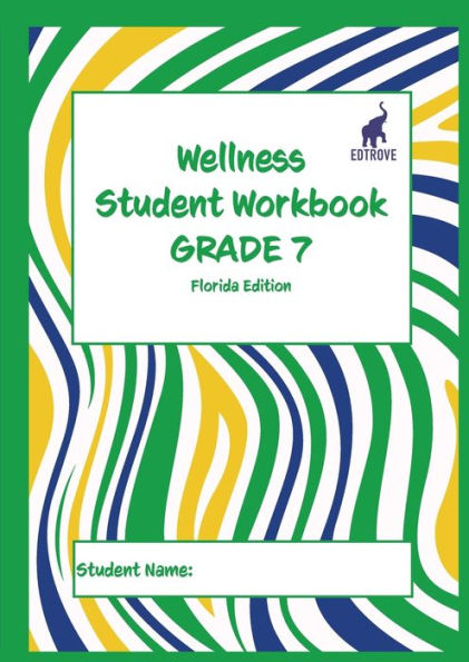 Wellness Student Workbook (Florida Edition) Grade 7