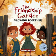 Title: The Friendship Garden; Growing Together, Author: Gerald Harbour