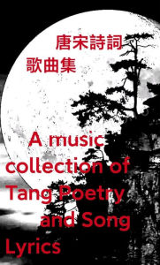 Title: ??????? A music collection of Tang Poetry and Song Lyrics, Author: Chengping (Momei) Zhu