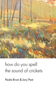 Title: how do you spell the sound of crickets, Author: Paola Bruni