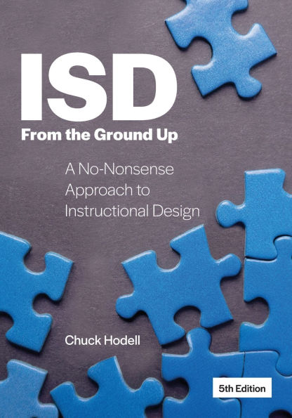 ISD From the Ground Up: A No-Nonsense Approach to Instructional Design