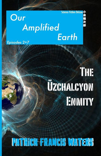 Our Amplified Earth, Episodes 2 + 7, The Uzchalcyon Enmity