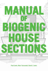 Free ebooks and magazine downloads Manual of Biogenic House Sections: Materials and Carbon 9781957183091 (English literature) ePub by Paul Lewis, Marc Tsurumaki, David J. Lewis