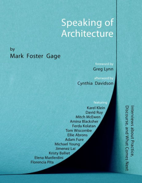 Speaking of Architecture: Interviews About What Comes Next, with Mark Foster Gage