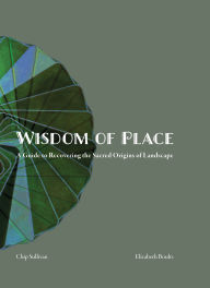 Title: Wisdom of Place Oracle Deck: Recovering the Sacred Origins of Landscape, Author: Elizabeth Boults