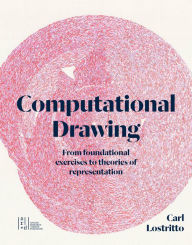 Easy english audiobooks free download Computational Drawing: From Foundational Exercises to Theories of Representation by Carl Lostritto, Carl Lostritto FB2 MOBI 9781957183459 in English