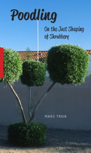 Title: Poodling: On the Just Shaping of Shrubbery, Author: Marc Treib