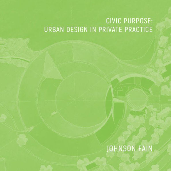 Civic Purpose: Urban Design in Private Practice