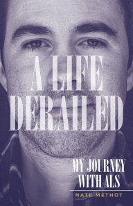 A book to download A Life Derailed: My Journey with ALS by Nate Methot PDB 9781957184029