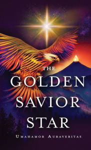 Title: The Golden Savior Star, Author: Umahamor Auraveritas