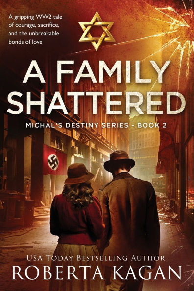 A Family Shattered: A gripping WW2 tale of courage, sacrifice, and the unbreakable bonds of love