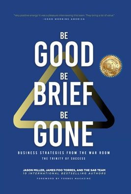 Be Good, Be Brief, Be Gone: Business Strategies From the War Room: The Trinity of Success