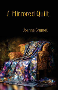 Title: A Mirrored Quilt, Author: Joanne Grumet