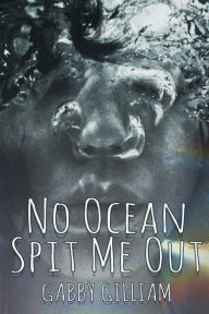 Free download of ebooks in pdf file No Ocean Spit Me Out  by Gabby Gilliam (English Edition)