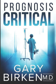 Title: Prognosis Critical, Author: Gary Birken