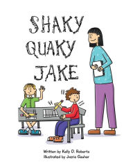 Download a book from google books online Shaky Quaky Jake  by Kelly D Roberts, Jveria Gauhar