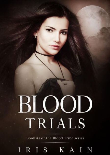 Blood Trials: Book #2 of the Blood Tribe Series by Iris Kain, Paperback ...