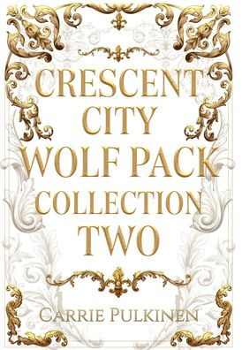 Crescent City Wolf Pack Collection Two: Books 4 - 6
