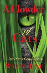 Title: A Clowder of Cats: A Joy Forest Cozy Mystery, Author: Ayne