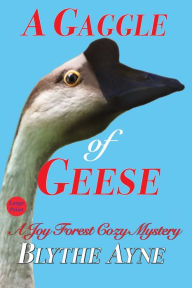 Title: A Gaggle of Geese: A Joy Forest Cozy Mystery, Author: Blythe Ayne