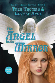 Title: The Angel in the Mirror: The City Under Seattle, Author: Thea Thomas