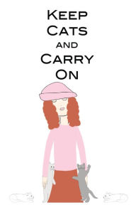 Title: Keep Cats And Carry On, Author: Blythe Ayne