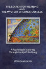 The Search For Meaning and The Mystery of Consciousness: A Psychologist's Journey Through Gurdjieff and Jung