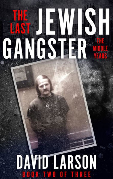 The Last Jewish Gangster: The Middle Years