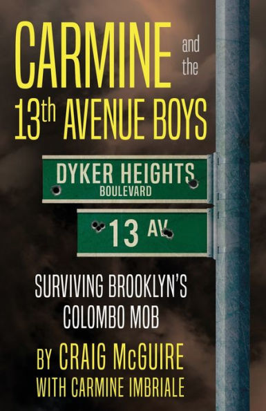 Carmine And The 13th Avenue Boys: Surviving Brooklyn's Colombo Mob